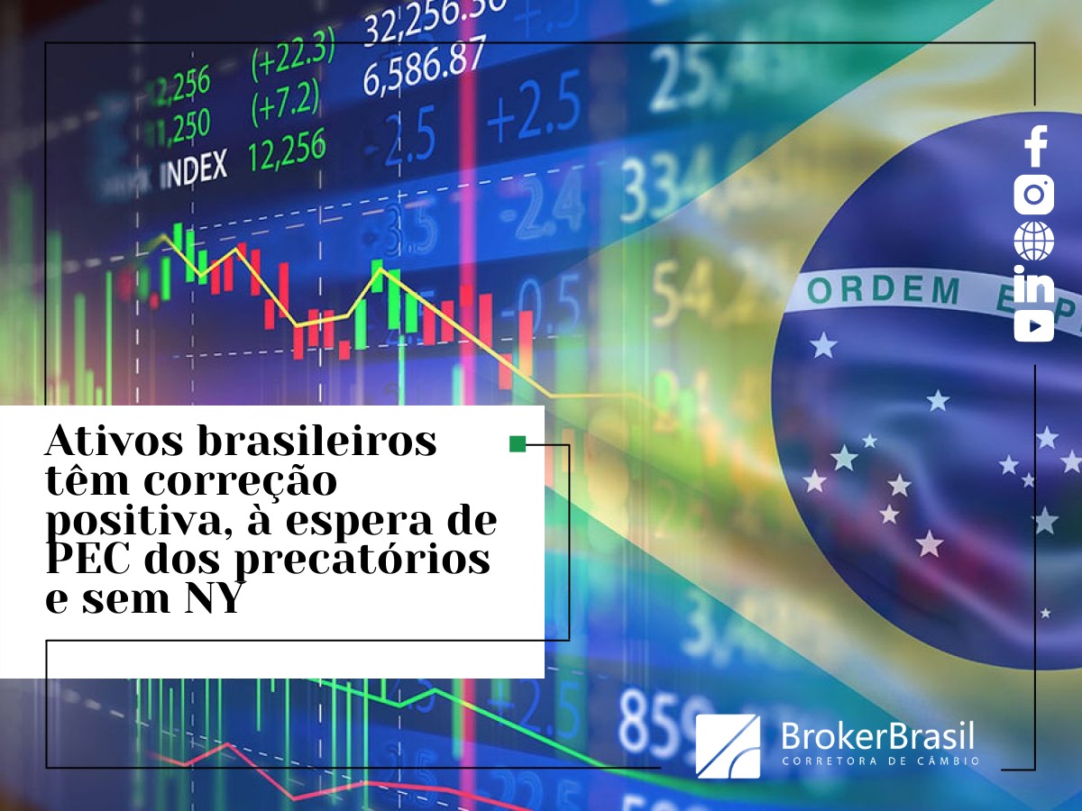 ATIVOS BRASILEIROS TÊM CORREÇÃO POSITIVA, À ESPERA DE PEC DOS PRECATÓRIOS E SEM NY