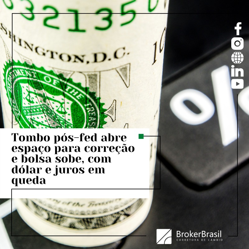 TOMBO PÓS-FED ABRE ESPAÇO PARA CORREÇÃO E BOLSA SOBE, COM DÓLAR E JUROS EM QUEDA